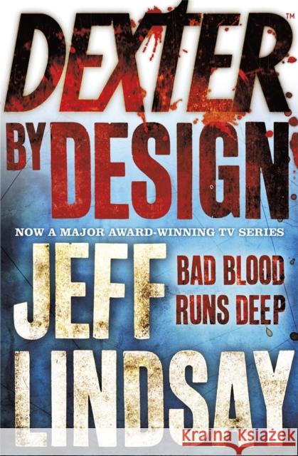 Dexter by Design: The GRIPPING thriller that's inspired the new Showtime series DEXTER: ORIGINAL SIN (Book Four)