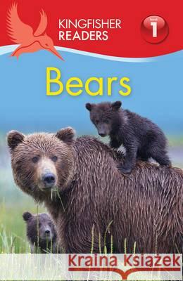 Kingfisher Readers: Bears (Level 1: Beginning to Read)