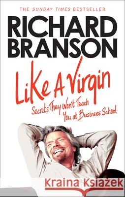 Like A Virgin: Secrets They Won’t Teach You at Business School