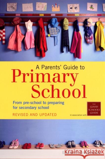 A Parents' Guide to Primary School : From pre-school to preparing for secondary shool