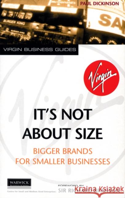 It's Not About Size : Bigger Brands for Smaller Businesses