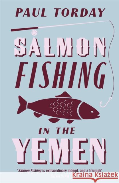 Salmon Fishing in the Yemen: The book that became a major film starring Ewan McGregor and Emily Blunt