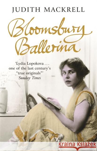 Bloomsbury Ballerina: Lydia Lopokova, Imperial Dancer and Mrs John Maynard Keynes