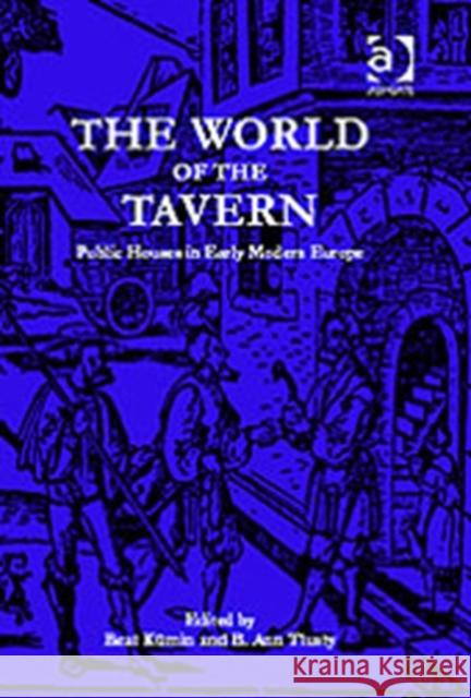 The World of the Tavern: Public Houses in Early Modern Europe