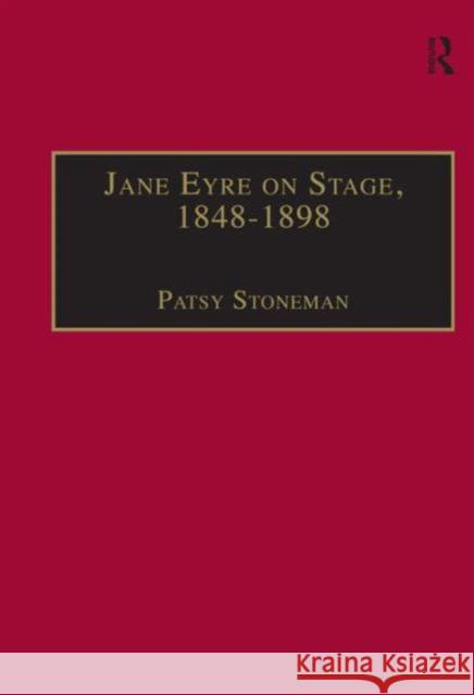 Jane Eyre on Stage, 1848-1898: An Illustrated Edition of Eight Plays with Contextual Notes