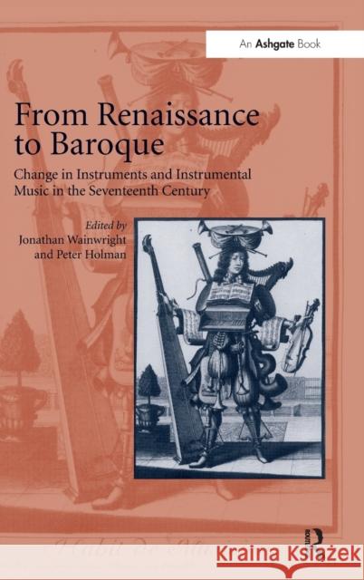 From Renaissance to Baroque: Change in Instruments and Instrumental Music in the Seventeenth Century