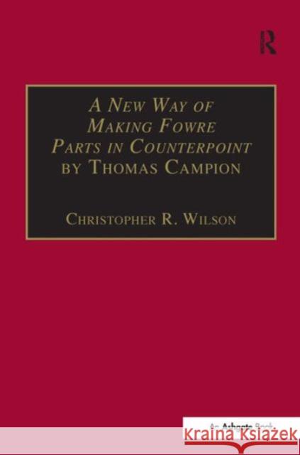 A New Way of Making Fowre Parts in Counterpoint by Thomas Campion: And Rules How to Compose by Giovanni Coprario