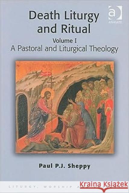 Death Liturgy and Ritual: Volume I: A Pastoral and Liturgical Theology