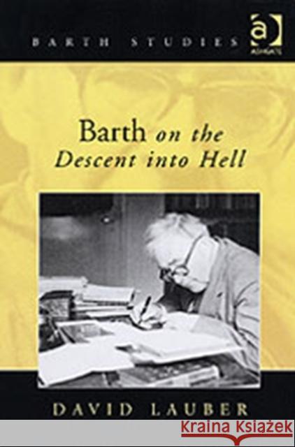 Barth on the Descent Into Hell: God, Atonement and the Christian Life