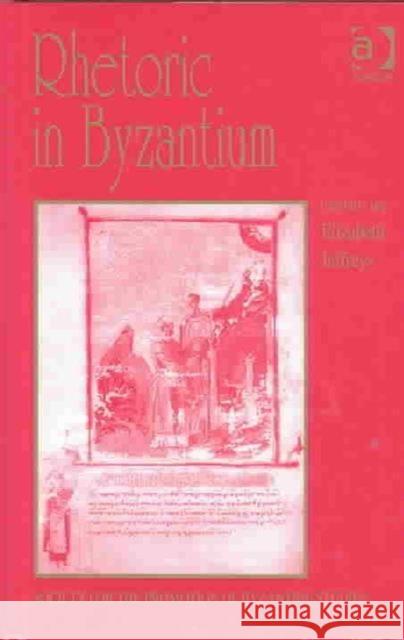 Rhetoric in Byzantium: Papers from the Thirty-Fifth Spring Symposium of Byzantine Studies, Exeter College, University of Oxford, March 2001