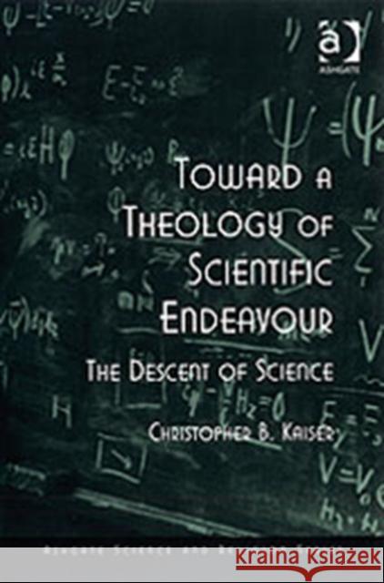 Toward a Theology of Scientific Endeavour: The Descent of Science