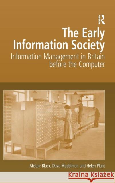 The Early Information Society: Information Management in Britain before the Computer