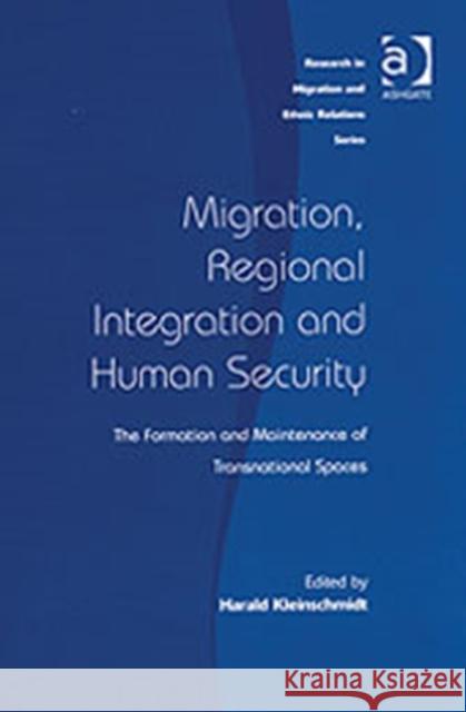 Migration, Regional Integration and Human Security: The Formation and Maintenance of Transnational Spaces