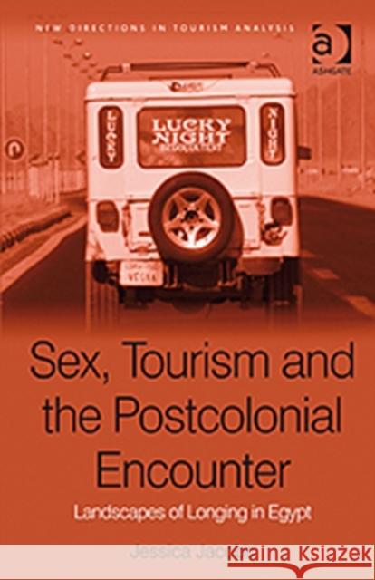 Sex, Tourism and the Postcolonial Encounter: Landscapes of Longing in Egypt