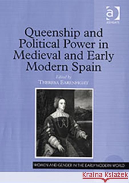 Queenship and Political Power in Medieval and Early Modern Spain