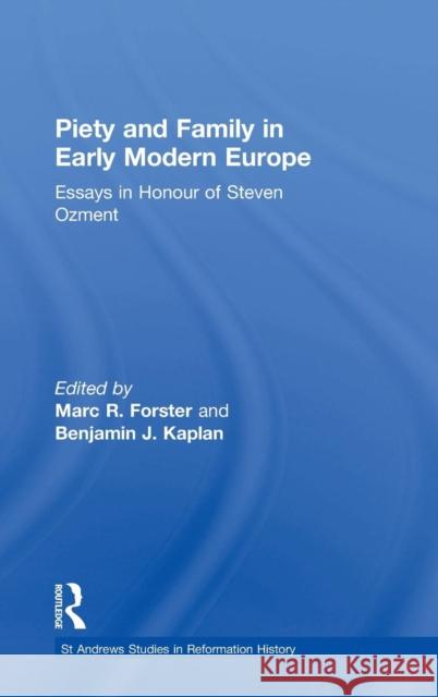 Piety and Family in Early Modern Europe: Essays in Honour of Steven Ozment