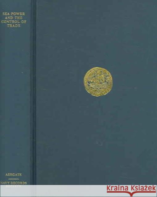 Sea Power and the Control of Trade: Belligerent Rights from the Russian War to the Beira Patrol, 1854-1970