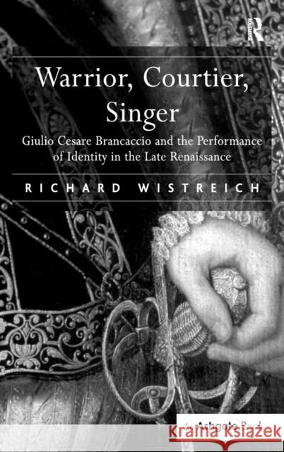 Warrior, Courtier, Singer: Giulio Cesare Brancaccio and the Performance of Identity in the Late Renaissance