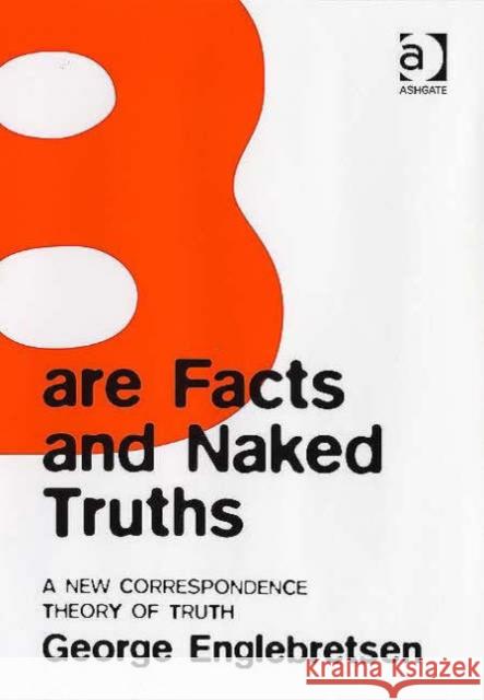 Bare Facts and Naked Truths: A New Correspondence Theory of Truth