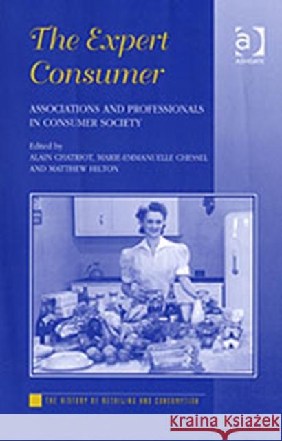 The Expert Consumer: Associations and Professionals in Consumer Society