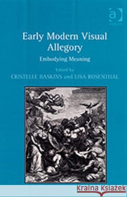 Early Modern Visual Allegory: Embodying Meaning