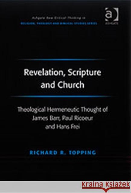 Revelation, Scripture and Church: Theological Hermeneutic Thought of James Barr, Paul Ricoeur and Hans Frei