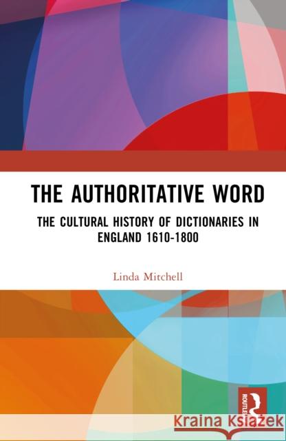 A Cultural History of English Lexicography, 1600-1800: The Authoritative Word