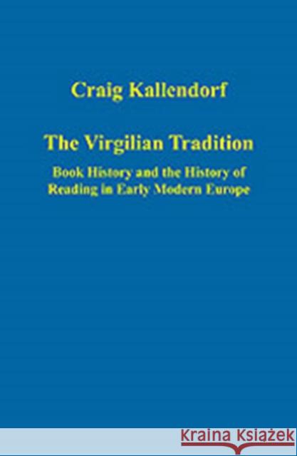 The Virgilian Tradition: Book History and the History of Reading in Early Modern Europe