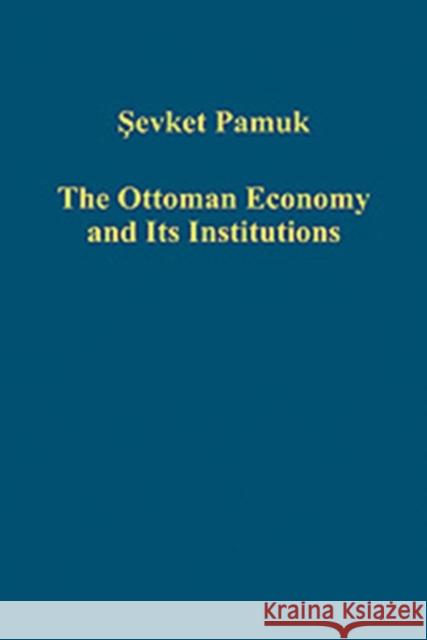 The Ottoman Economy and Its Institutions
