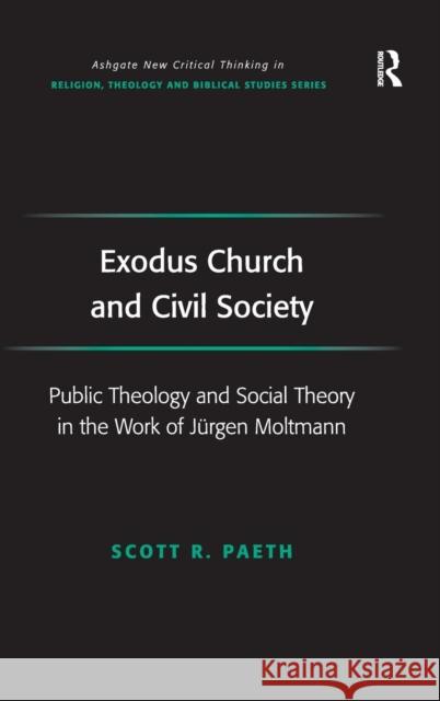 Exodus Church and Civil Society: Public Theology and Social Theory in the Work of Jürgen Moltmann