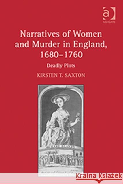 Narratives of Women and Murder in England, 1680-1760: Deadly Plots
