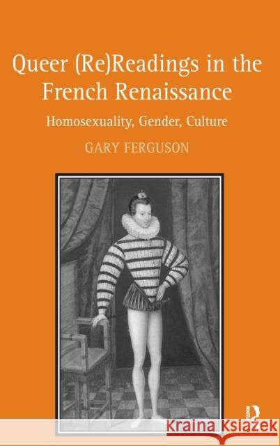 Queer (Re)Readings in the French Renaissance: Homosexuality, Gender, Culture