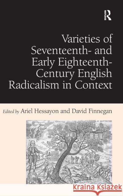 Varieties of Seventeenth- and Early Eighteenth-Century English Radicalism in Context