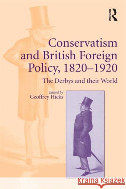Conservatism and British Foreign Policy, 1820-1920: The Derbys and Their World