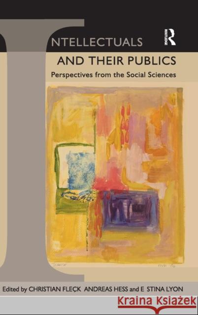 Intellectuals and Their Publics: Perspectives from the Social Sciences