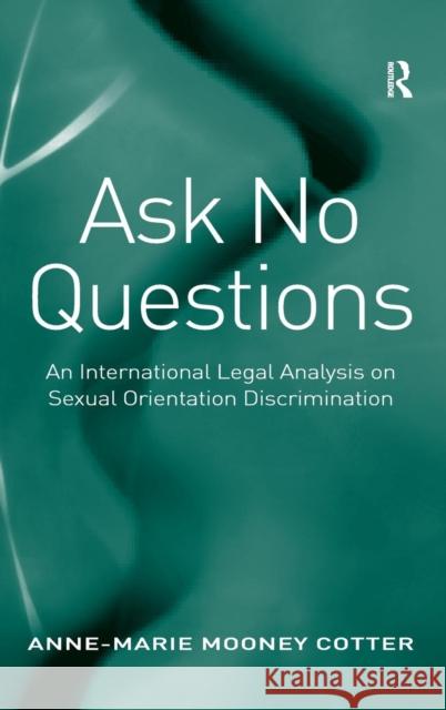 Ask No Questions: An International Legal Analysis on Sexual Orientation Discrimination