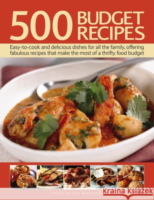 500 Budget Recipes: Easy-to-cook and Delicious Dishes for All the Family, Offering Fabulous Recipes That Make the Most of a Thrifty Food Budget