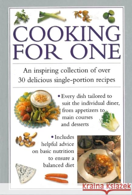 Cooking for One: An Inspiring Collection of Over 30 Delicious Single-portion Recipes