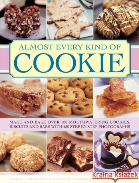 Almost Every Kind of Cookie: Make and Bake Over 100 Mouthwatering Cookies, Biscuits and Bars with 450 Step-by-step Photographs