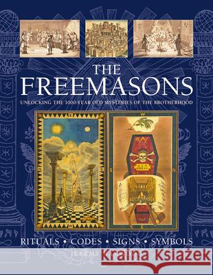 THE FREEMASONS: RITUALS • CODES • SIGNS • SYMBOLS: Unlocking the 1000-year old mysteries of the Brotherhood