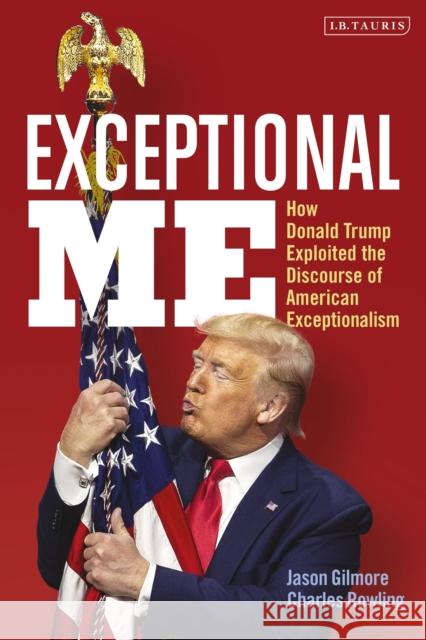 Exceptional Me: How Donald Trump Exploited the Discourse of American Exceptionalism