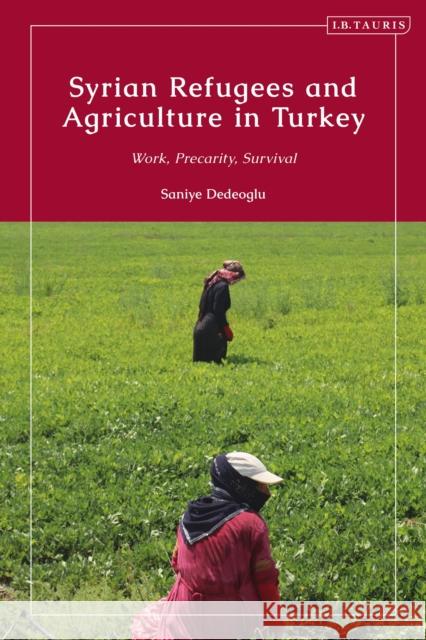 Syrian Refugees and Agriculture in Turkey: Work, Precarity, Survival