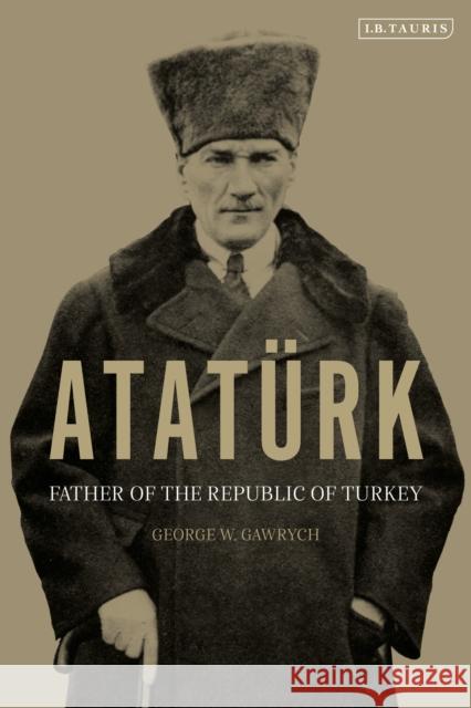 Atat?rk: Father of the Republic of Turkey