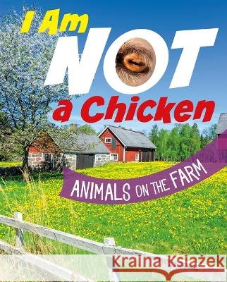 I Am Not a Chicken: Animals on the Farm