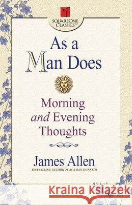 As a Man Does: Morning and Evening Thoughts