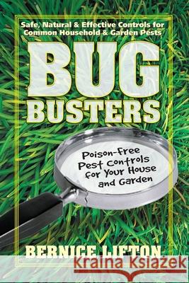 Bug Busters: Poison-Free Pest Controls for Your House and Garden