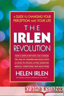 The Irlen Revolution: A Guide to Changing Your Perception and Your Life