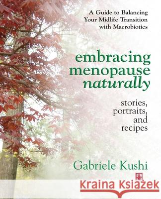 Embracing Menopause Naturally: Stories, Portraits, and Recipes
