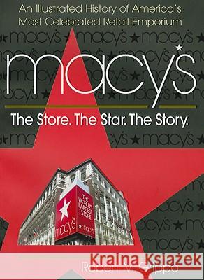 Macy's: The Store. the Star. the Story
