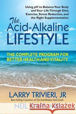 The Acid-Alkaline Lifestyle: The Complete Program for Better Health and Vitality